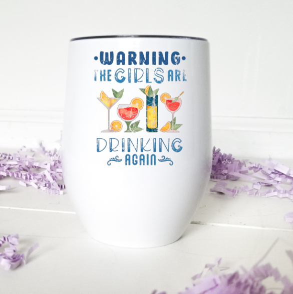 Warning the Girls are Drinking